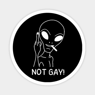 not gay - alien giving middle finger Magnet